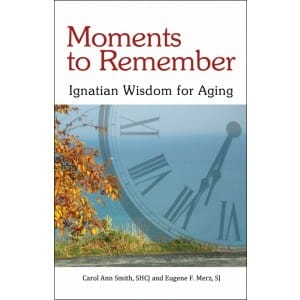 Moments to Remember – Ignatian Wisdom for Aging